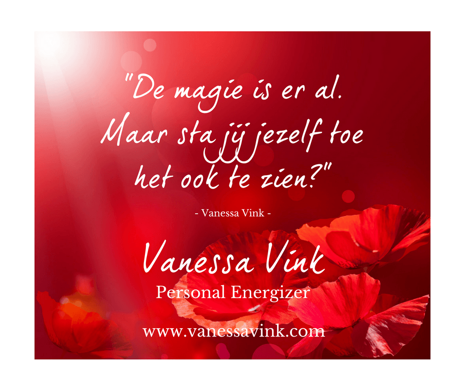De magie is er al. Maar sta jij jezelf toe het ook te zien?